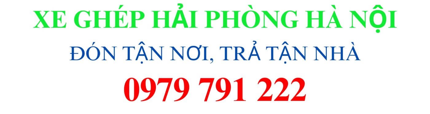 XE GHÉP HẢI PHÒNG HÀ NỘI 0979 791 222